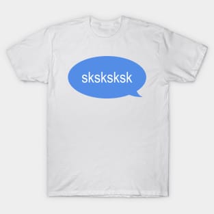 sksksksk T-Shirt